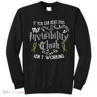 If You Can Read This My Invisibility Cloak Isn't Working Fun Sweatshirt thumb 0