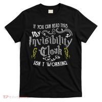 If You Can Read This My Invisibility Cloak Isn't Working Fun T-Shirt thumb 0