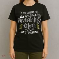 If You Can Read This My Invisibility Cloak Isn't Working Fun T-Shirt thumb 4