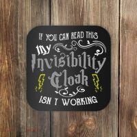 If You Can Read This My Invisibility Cloak Isn't Working Fun Coaster thumb 0