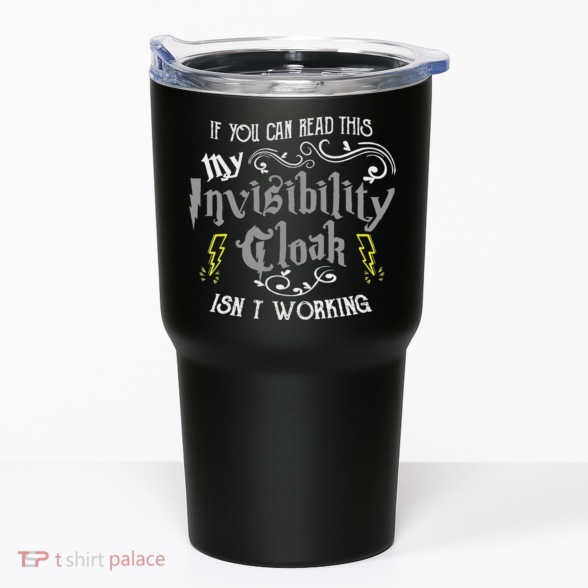 If You Can Read This My Invisibility Cloak Isn't Working Fun Tumbler