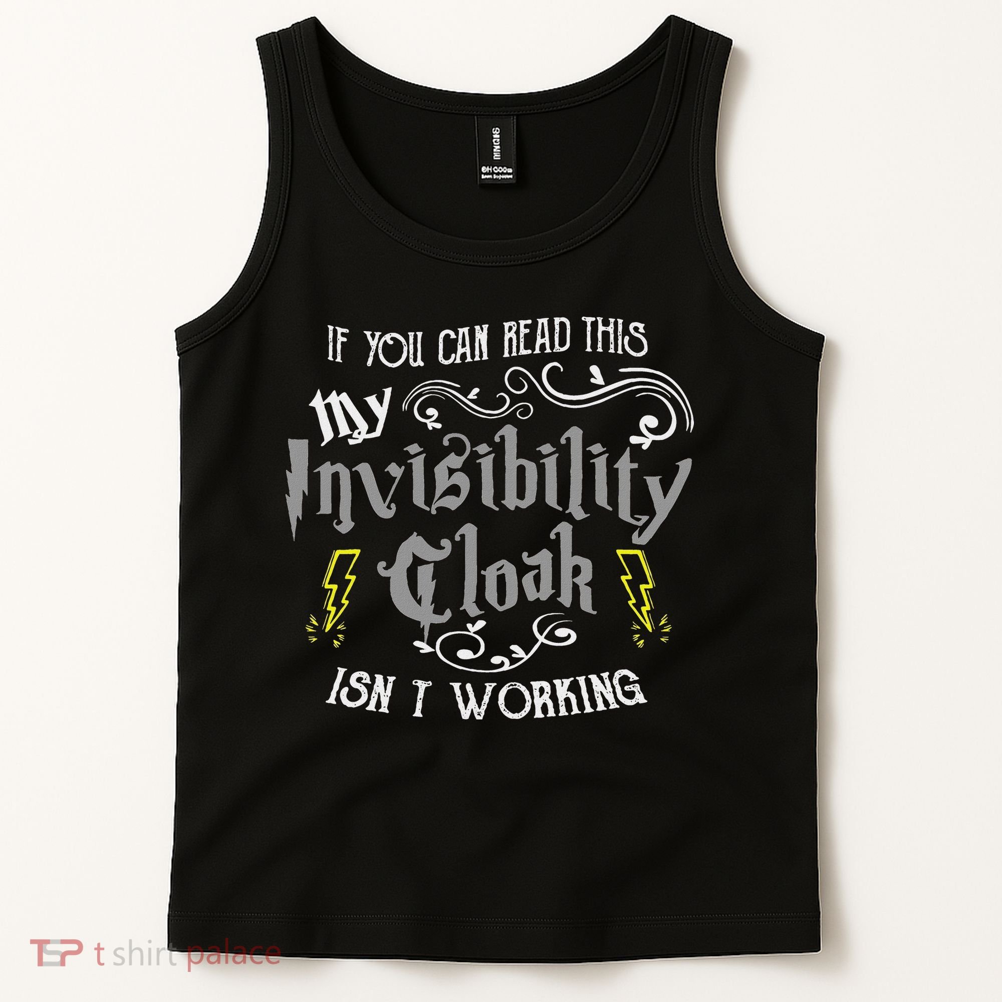 If You Can Read This My Invisibility Cloak Isn't Working Fun Tank Top