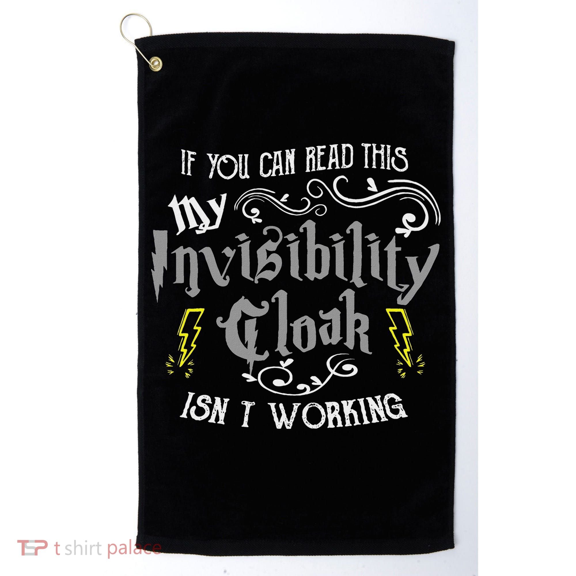 If You Can Read This My Invisibility Cloak Isn't Working Fun Golf Towel