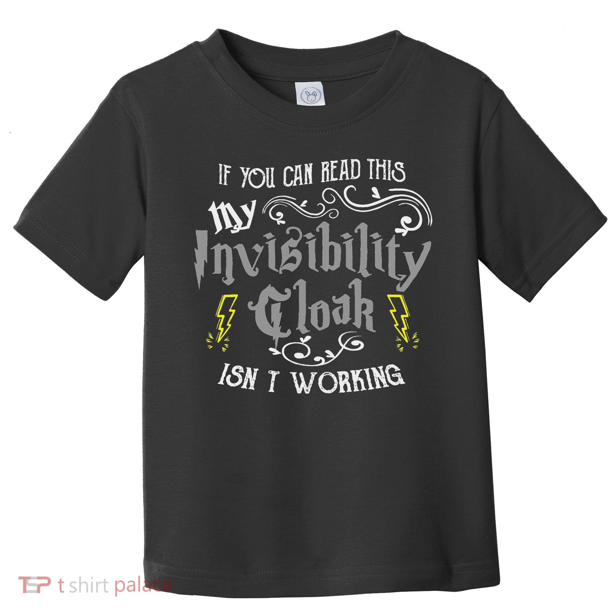 If You Can Read This My Invisibility Cloak Isn't Working Fun Toddler T-Shirt