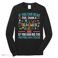 If You Can Read This Thank A Teacher Funny Teacher Long Sleeve Shirt thumb 0
