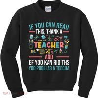 If You Can Read This Thank A Teacher Funny Teacher Kids Sweatshirt thumb 0