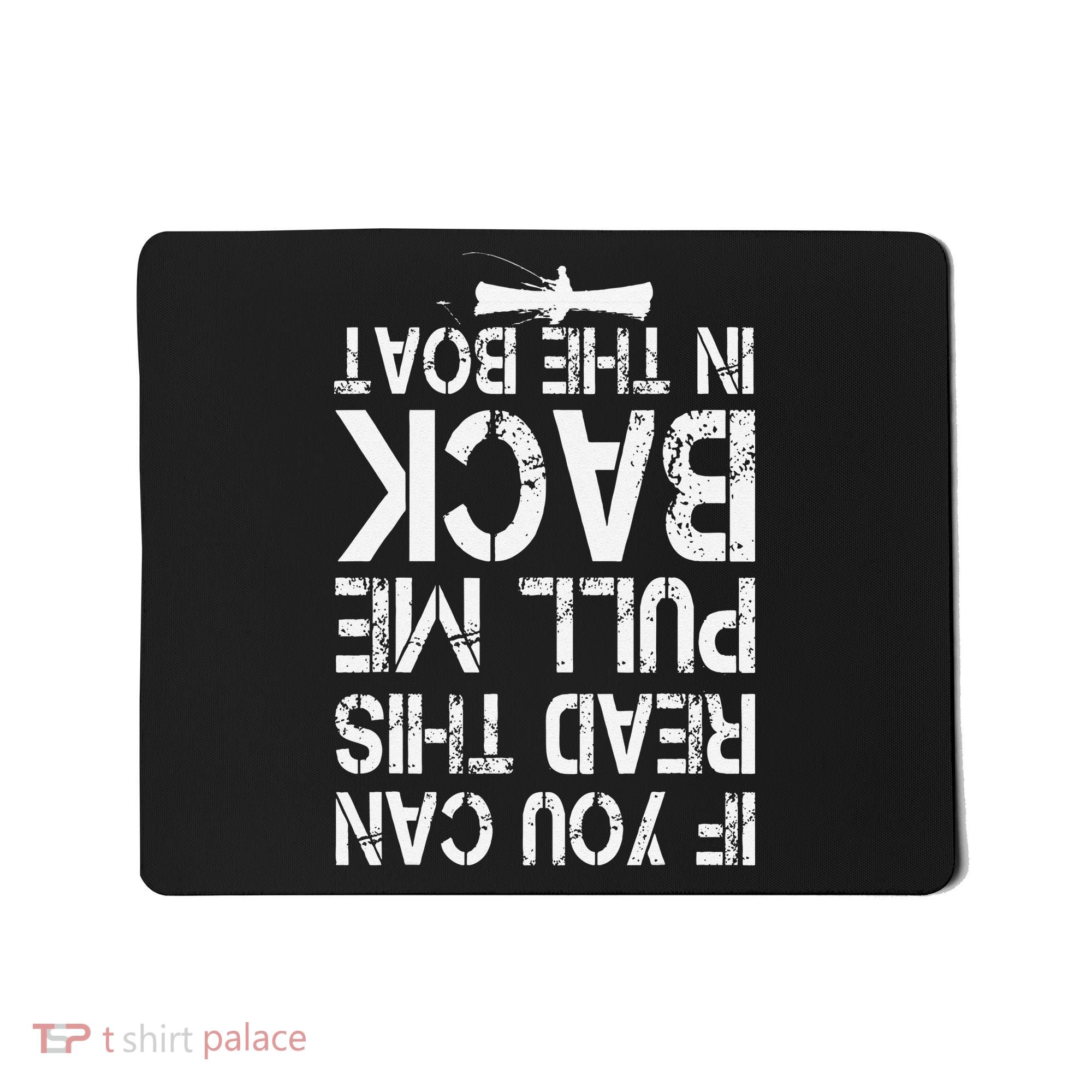 If You Can Read This Pull Me Back In The Boat Funny Fishing Mousepad