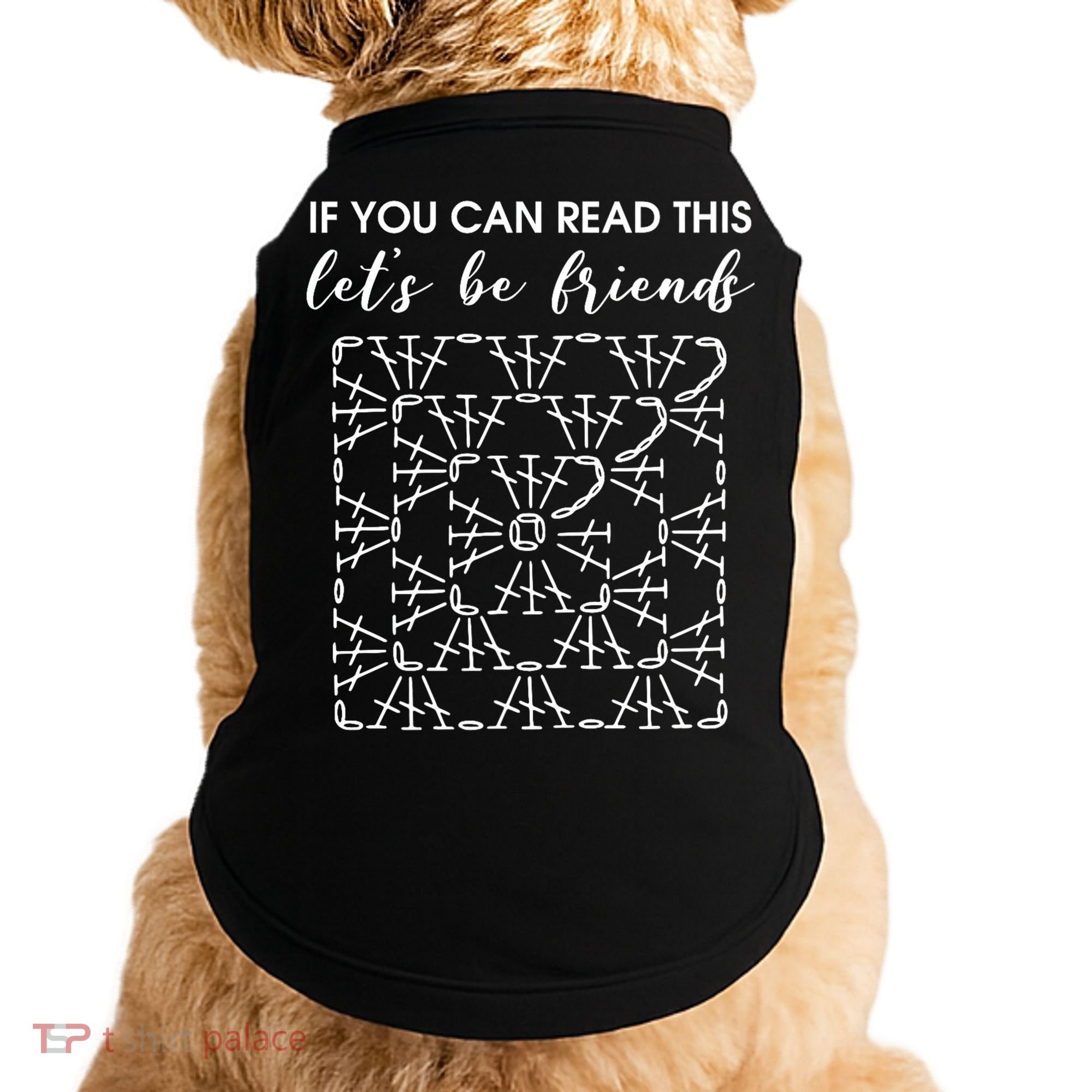 If You Can Read This Lets Be Friends Crochet Doggie Tank