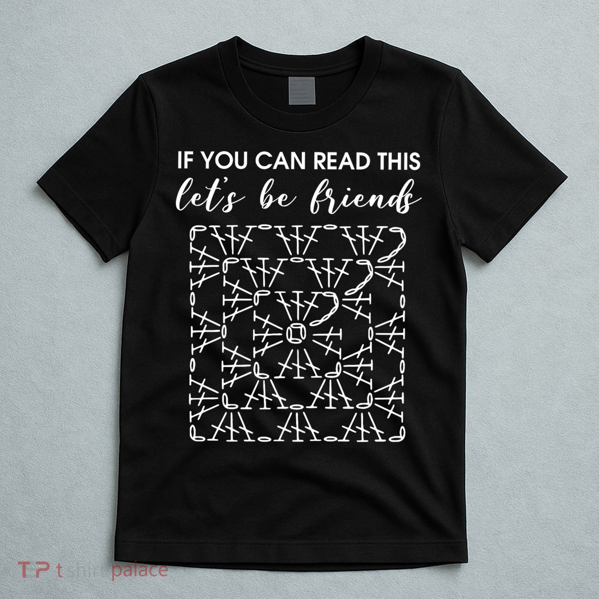 If You Can Read This Lets Be Friends Crochet T-Shirt