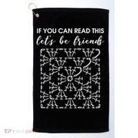 If You Can Read This Lets Be Friends Crochet Golf Towel thumb 0