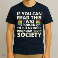If You Can Read The I Was Forced To Put My Book Down And Rejoin Society T-Shirt thumb 3