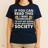 If You Can Read The I Was Forced To Put My Book Down And Rejoin Society T-Shirt thumb 4