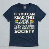 If You Can Read The I Was Forced To Put My Book Down And Rejoin Society T-Shirt thumb 5