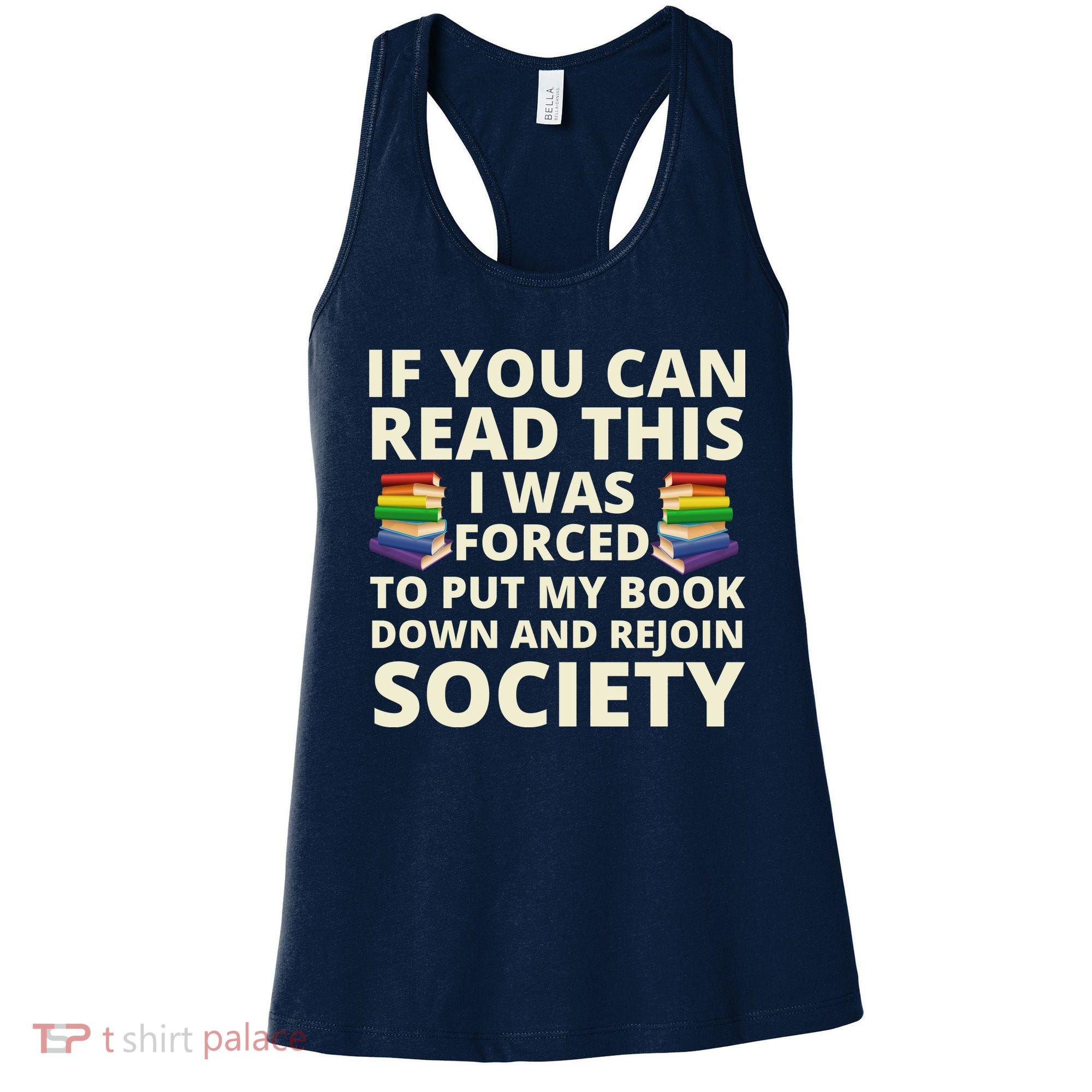 If You Can Read The I Was Forced To Put My Book Down And Rejoin Society Women's Tank Top
