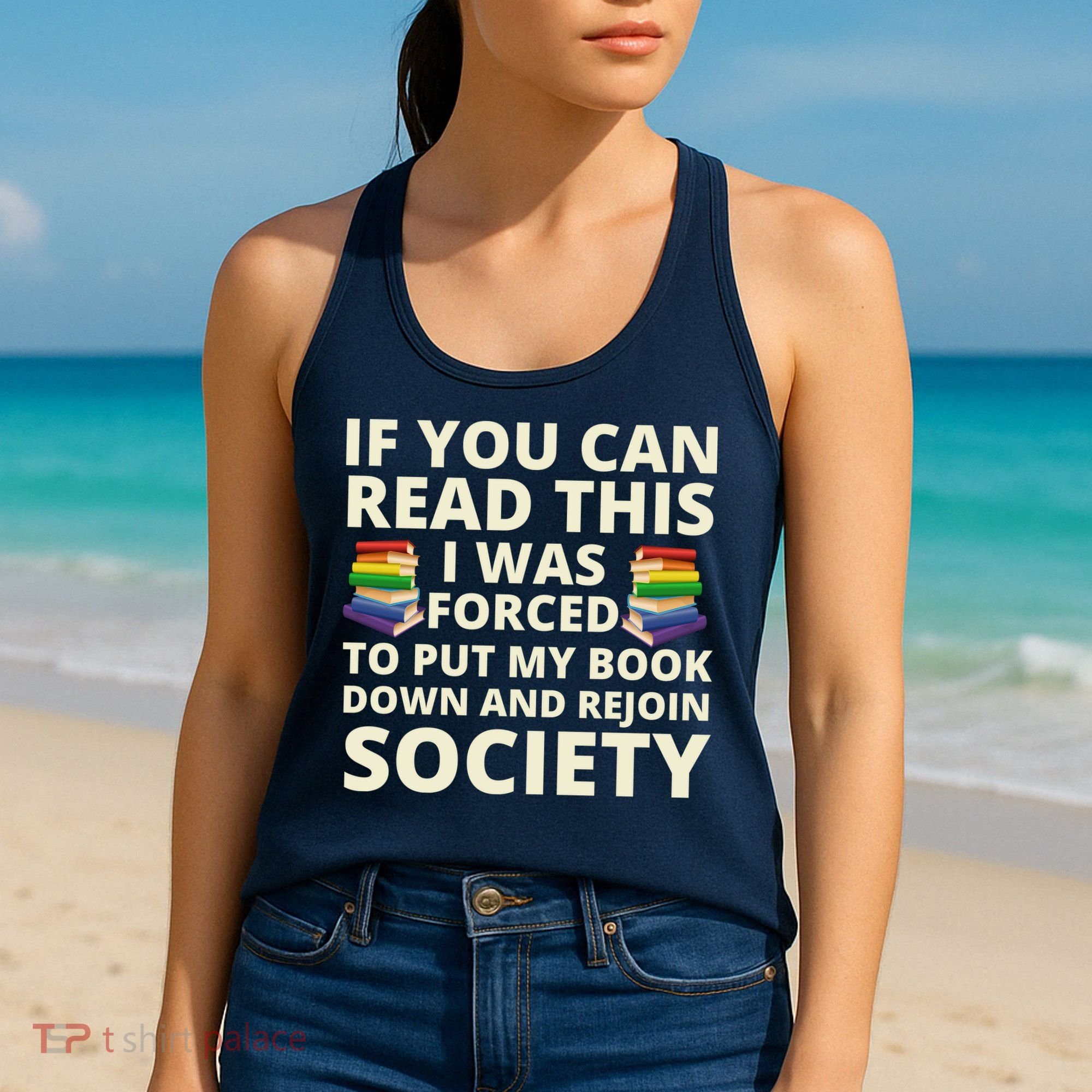 If You Can Read The I Was Forced To Put My Book Down And Rejoin Society Women's Tank Top