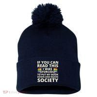 If You Can Read The I Was Forced To Put My Book Down And Rejoin Society Pom Pom 12in Knit Beanie thumb 0