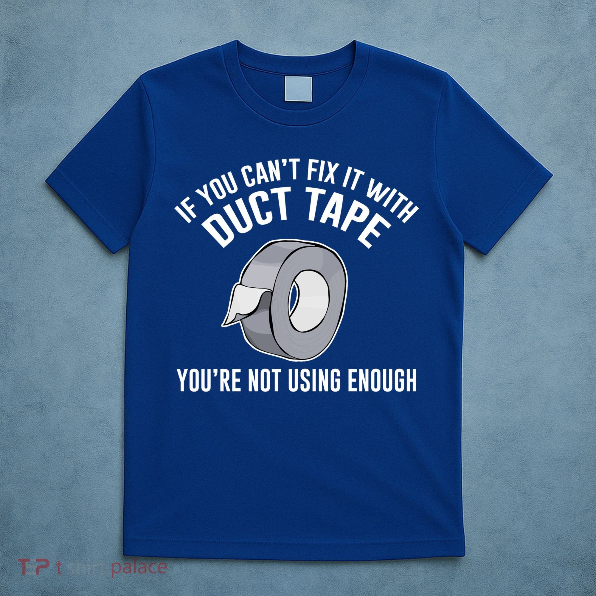 If You Can't Fix It With Duct Tape Funny Gift T-Shirt