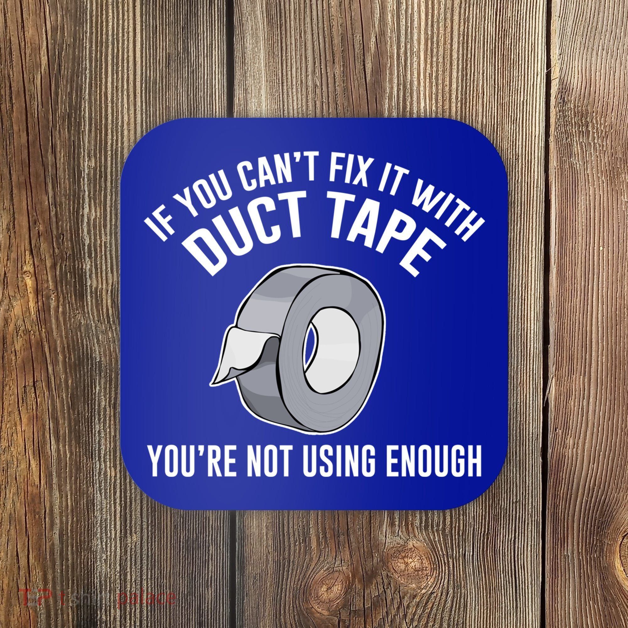 If You Can't Fix It With Duct Tape Funny Gift Coaster