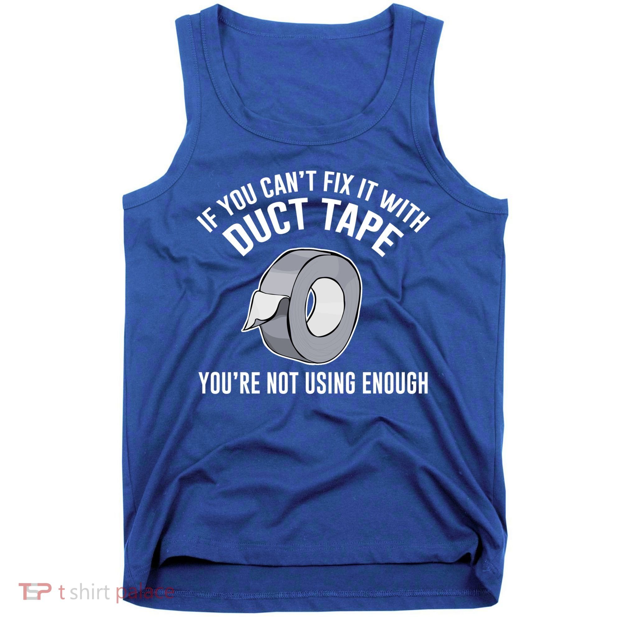 If You Can't Fix It With Duct Tape Funny Gift Tank Top