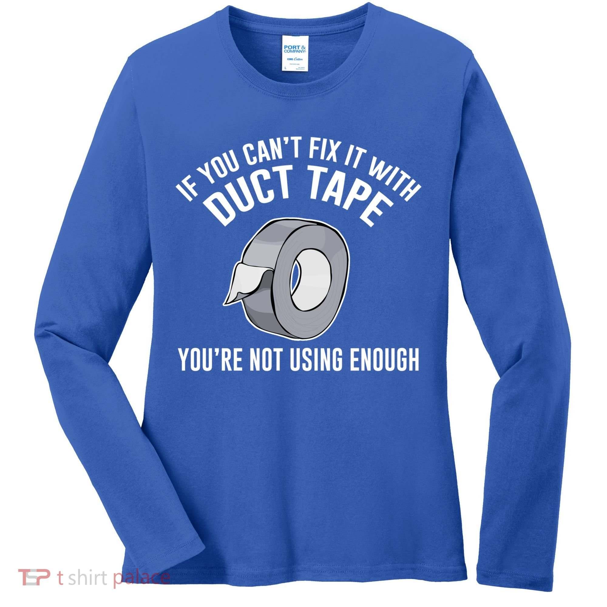 If You Can't Fix It With Duct Tape Funny Gift Women's Long Sleeve Shirt