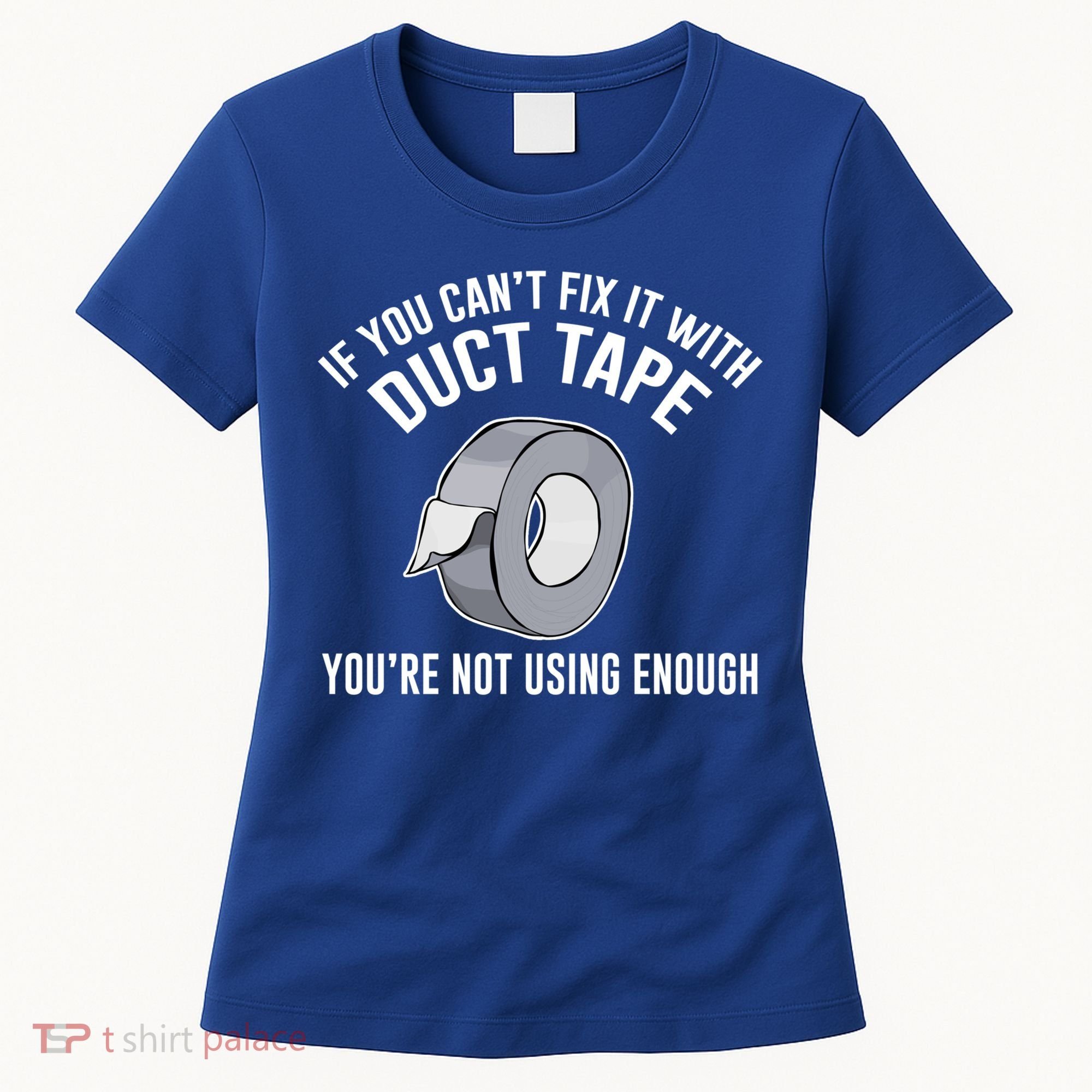 If You Can't Fix It With Duct Tape Funny Gift Women's T-Shirt