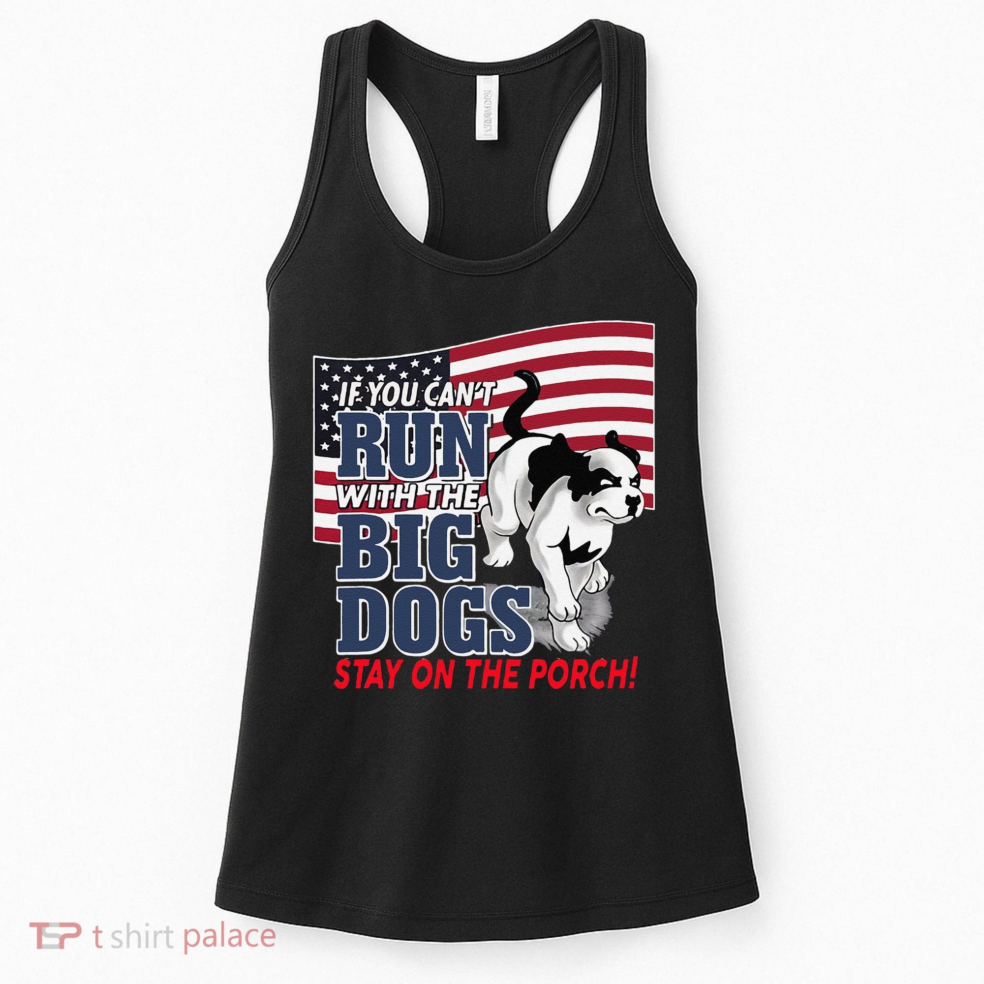 If You Cant Run With Big Dog Stay On Porch Women's Tank Top