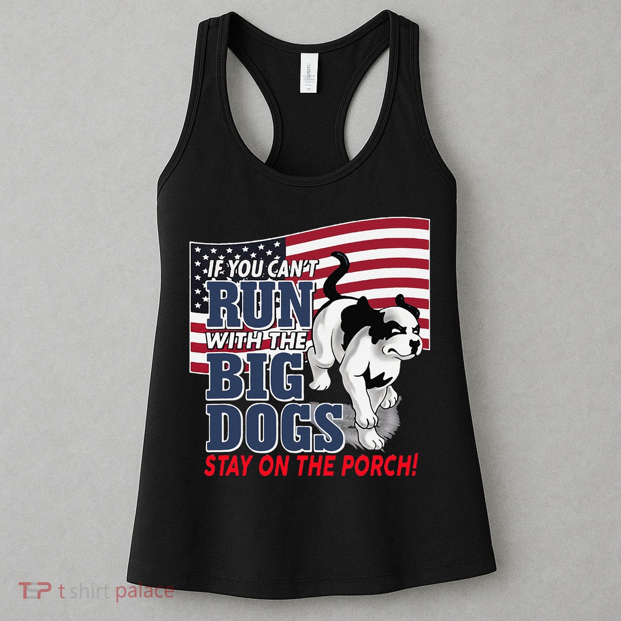 If You Cant Run With Big Dog Stay On Porch Women's Tank Top