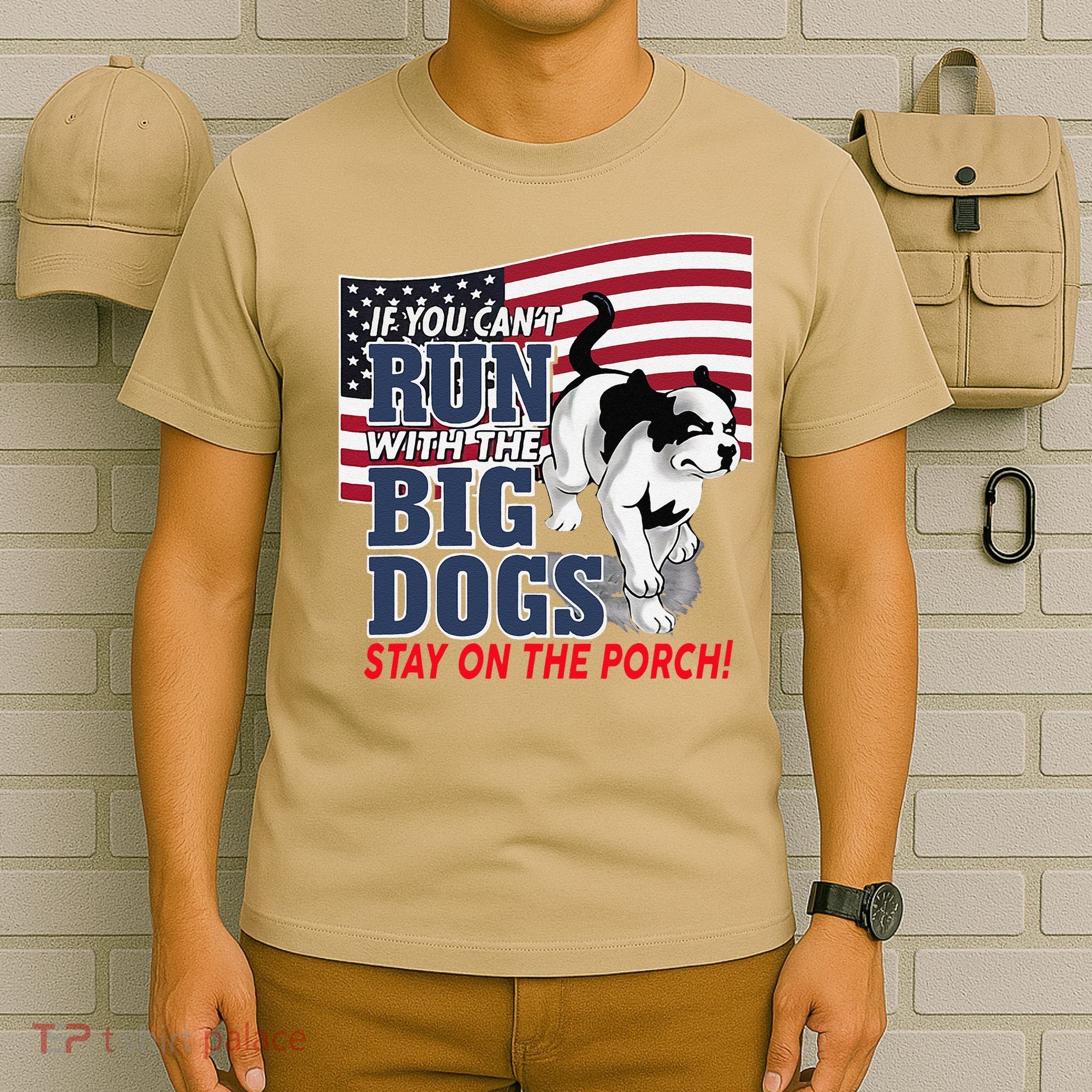 If You Cant Run With Big Dog Stay On Porch T-Shirt