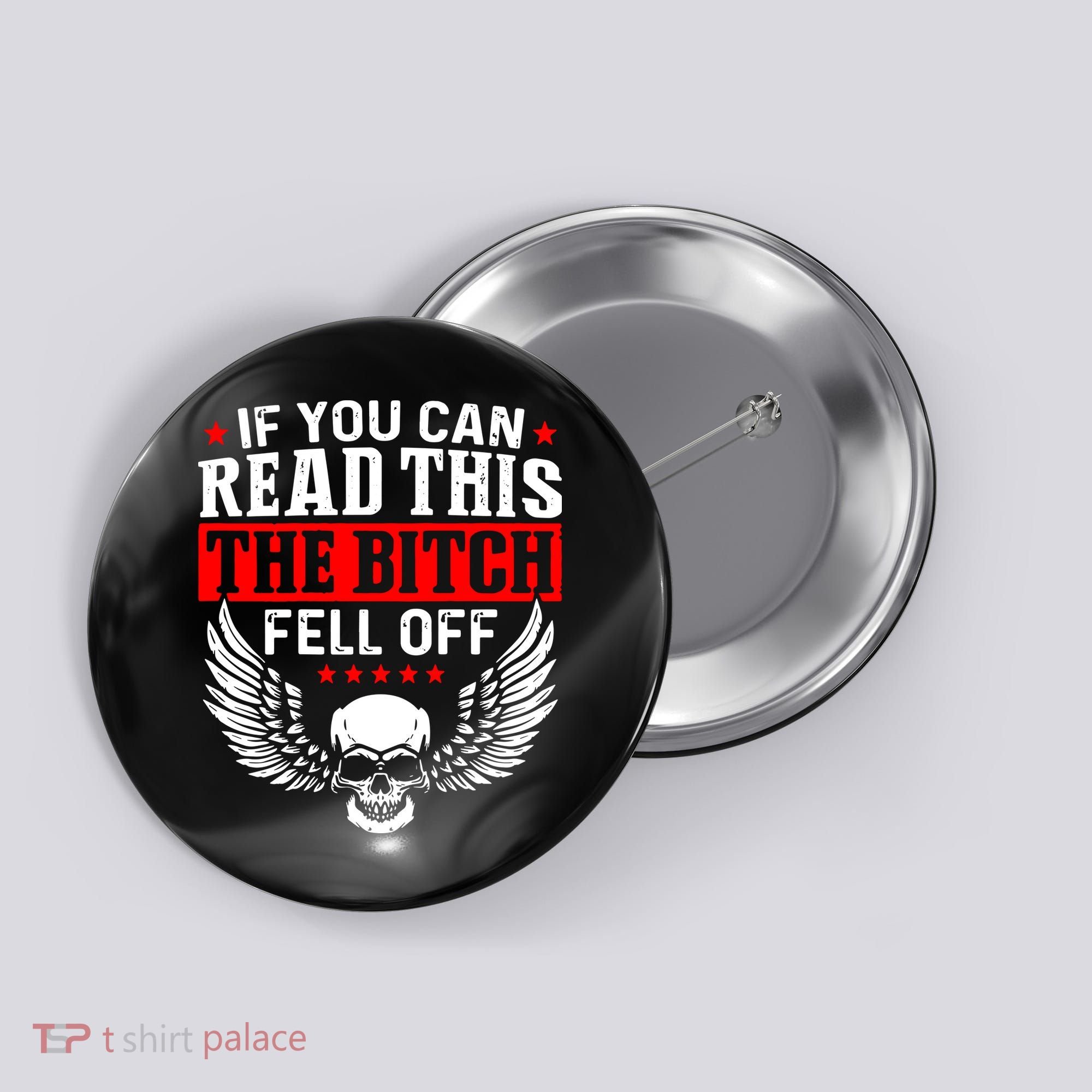 If You Can Read This The Bitch Fell Off Biker Button