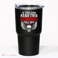 If You Can Read This The Bitch Fell Off Biker Tumbler thumb 0