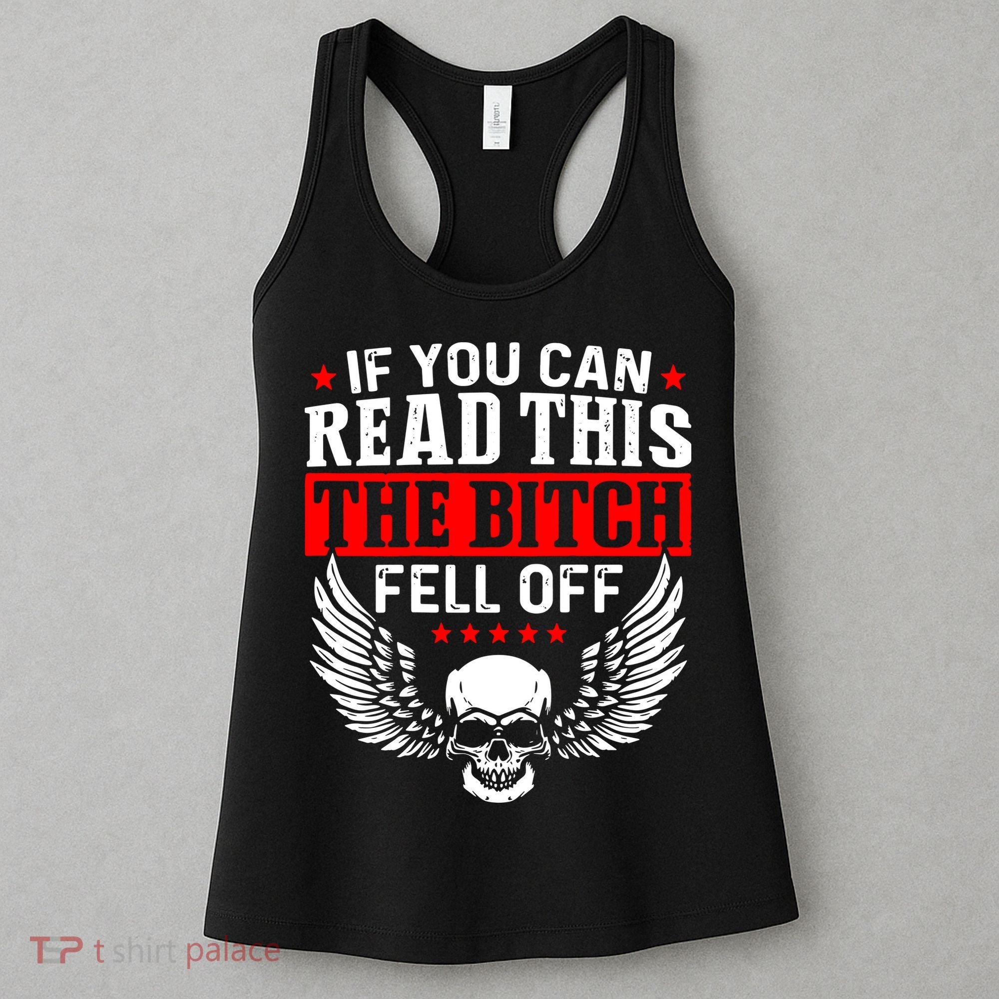 If You Can Read This The Bitch Fell Off Biker Women's Tank Top