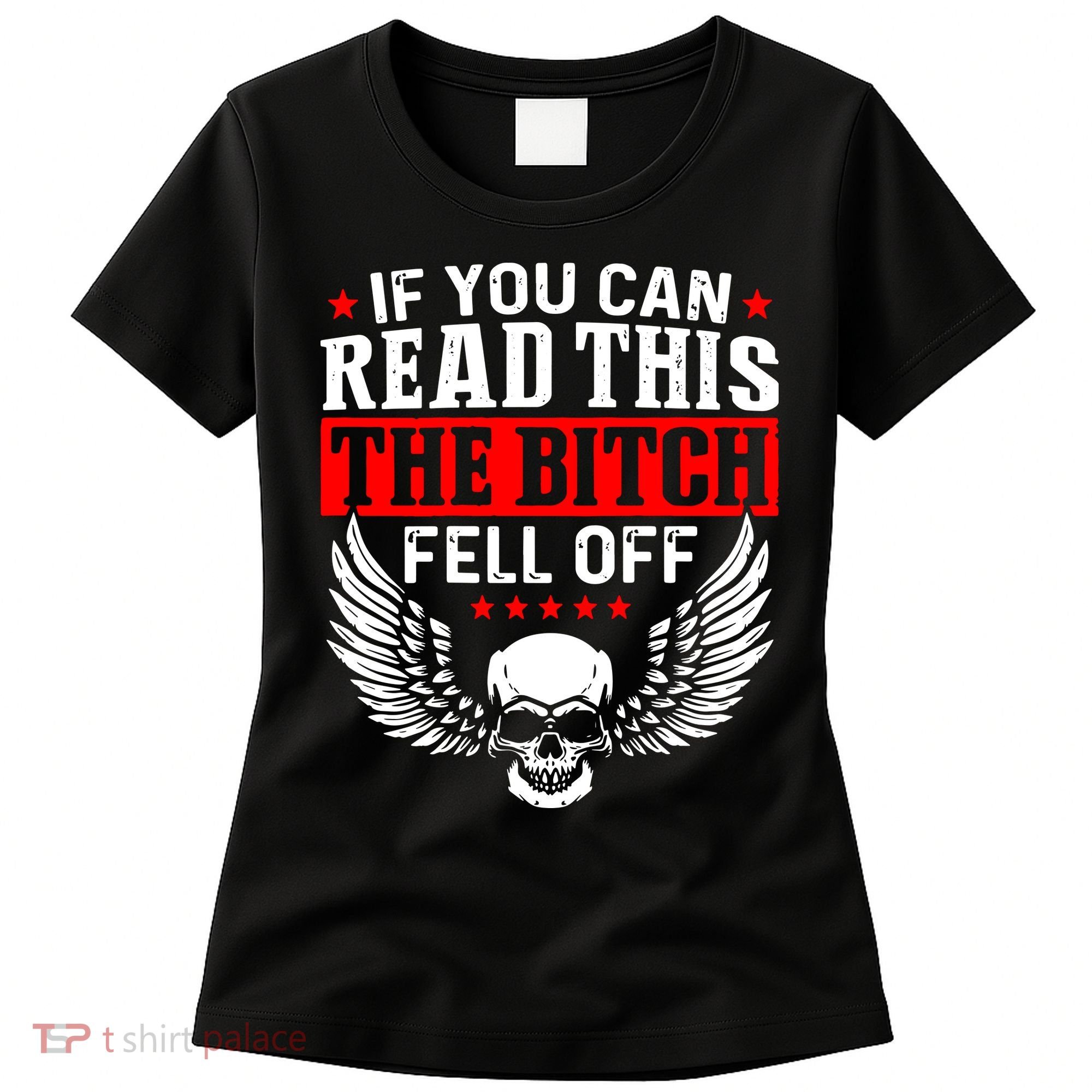 If You Can Read This The Bitch Fell Off Biker Women's T-Shirt
