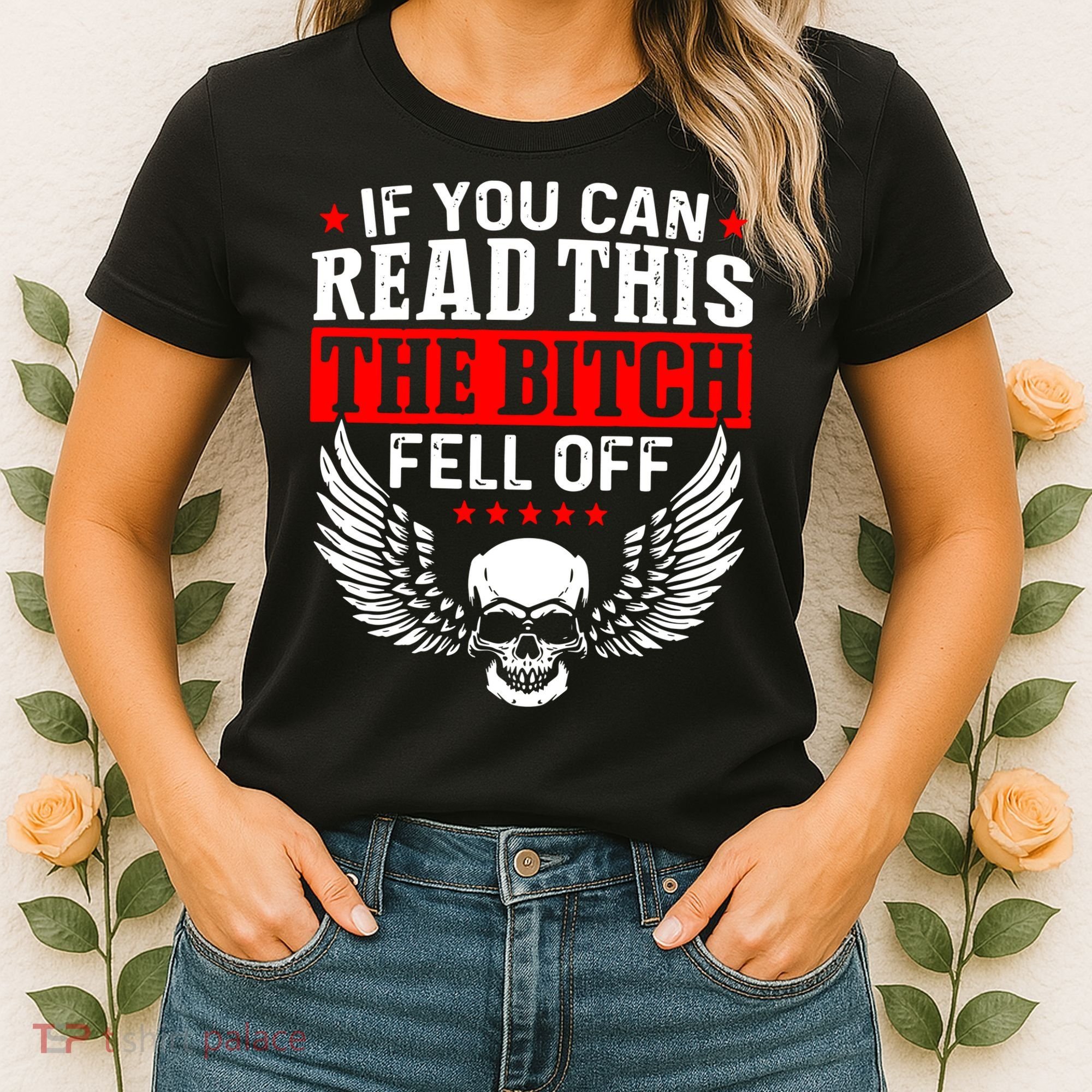 If You Can Read This The Bitch Fell Off Biker Women's T-Shirt