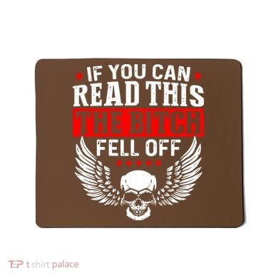 If You Can Read This The Bitch Fell Off Biker Mousepad