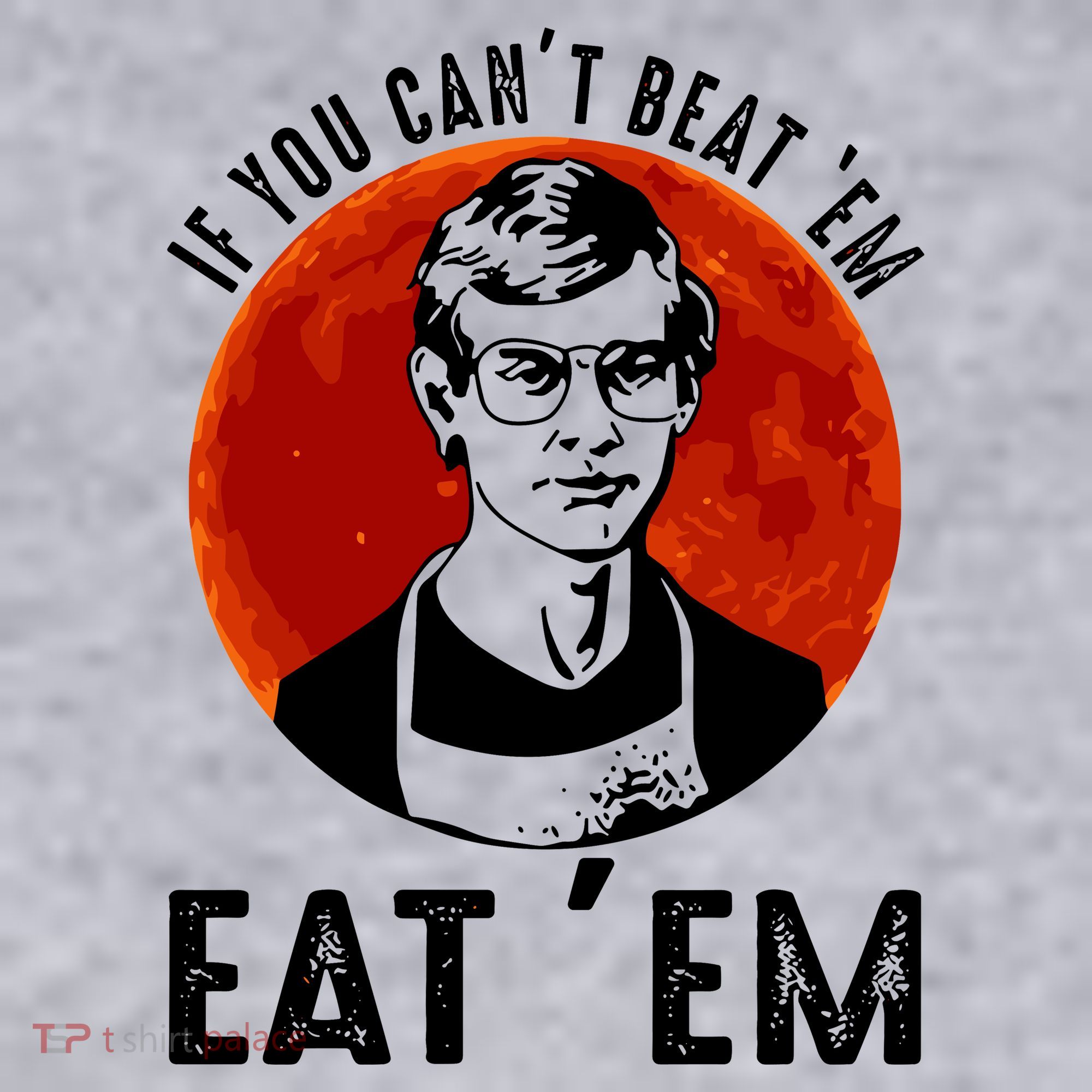 If You Can Beat Em Eat Em Jeffrey Dahmer Women's Sweatshirt
