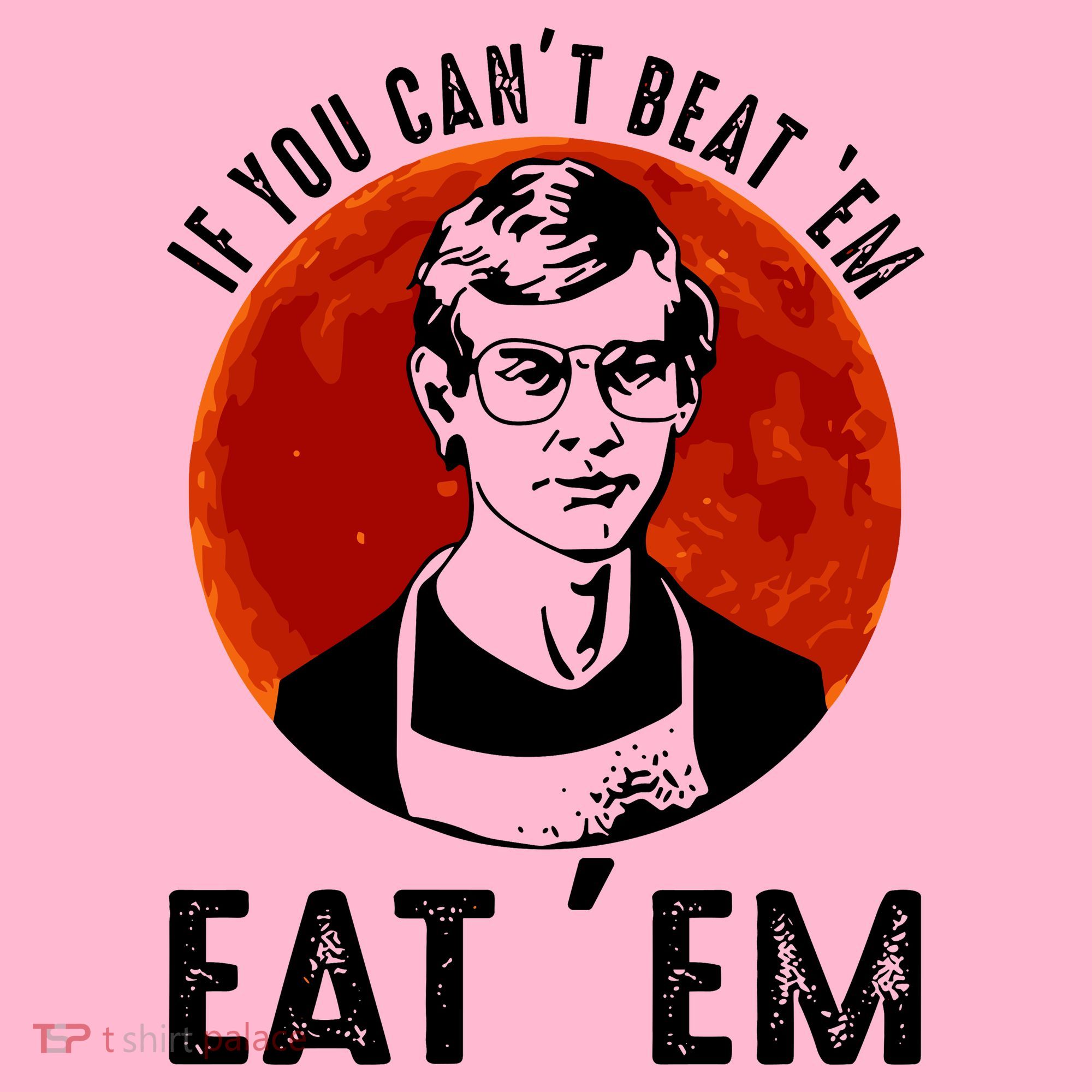 If You Can Beat Em Eat Em Jeffrey Dahmer Coaster