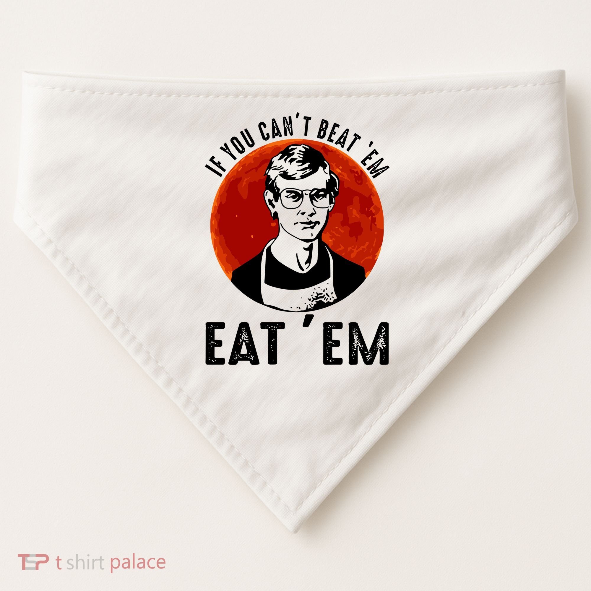 If You Can Beat Em Eat Em Jeffrey Dahmer USA-Made Doggie Bandana