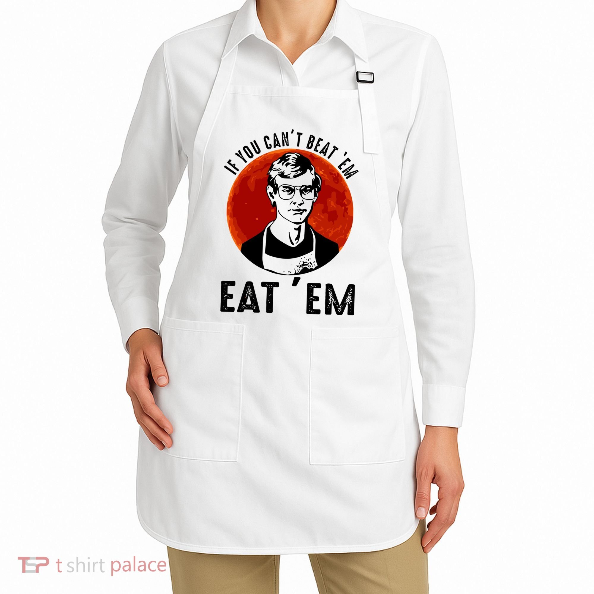 If You Can Beat Em Eat Em Jeffrey Dahmer Apron