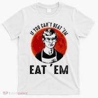 If You Can Beat Em Eat Em Jeffrey Dahmer T-Shirt thumb 0