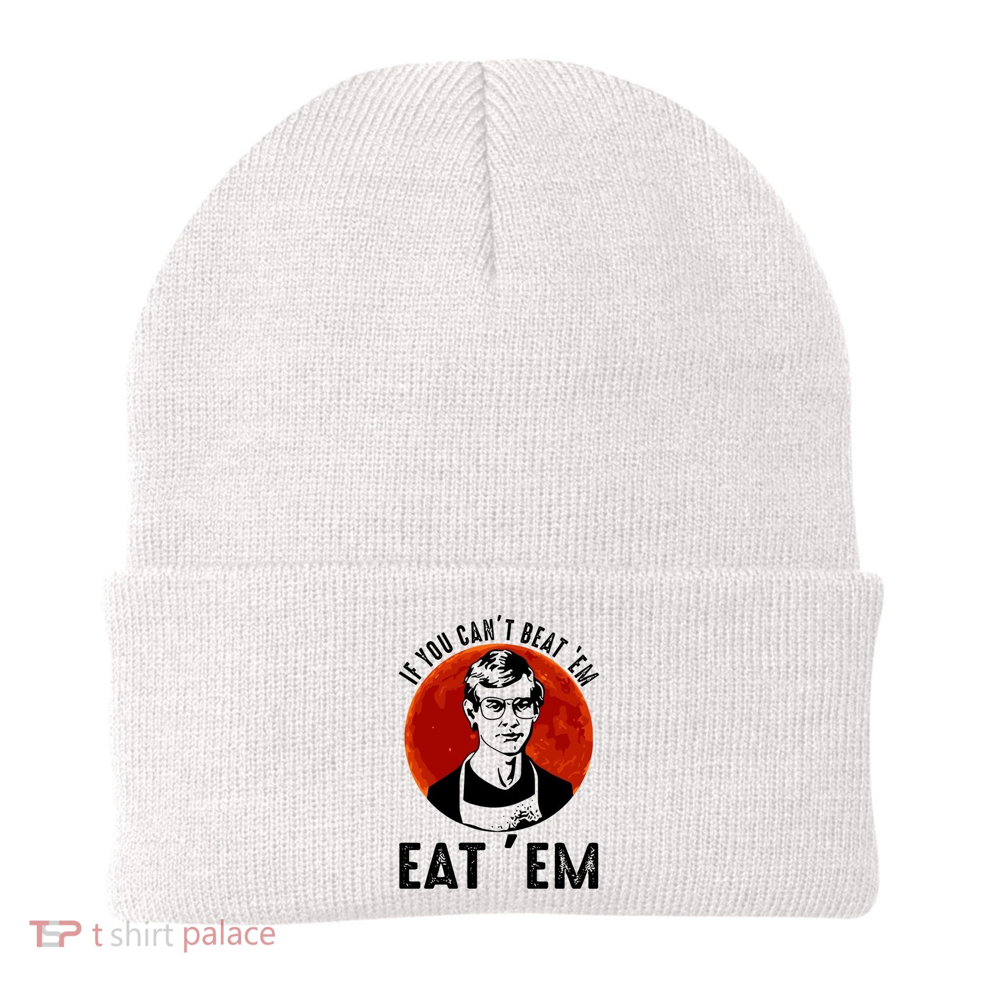 If You Can Beat Em Eat Em Jeffrey Dahmer Beanie