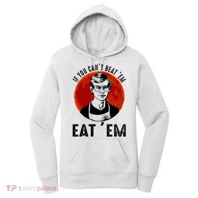 If You Can Beat Em Eat Em Jeffrey Dahmer Women's Hoodie