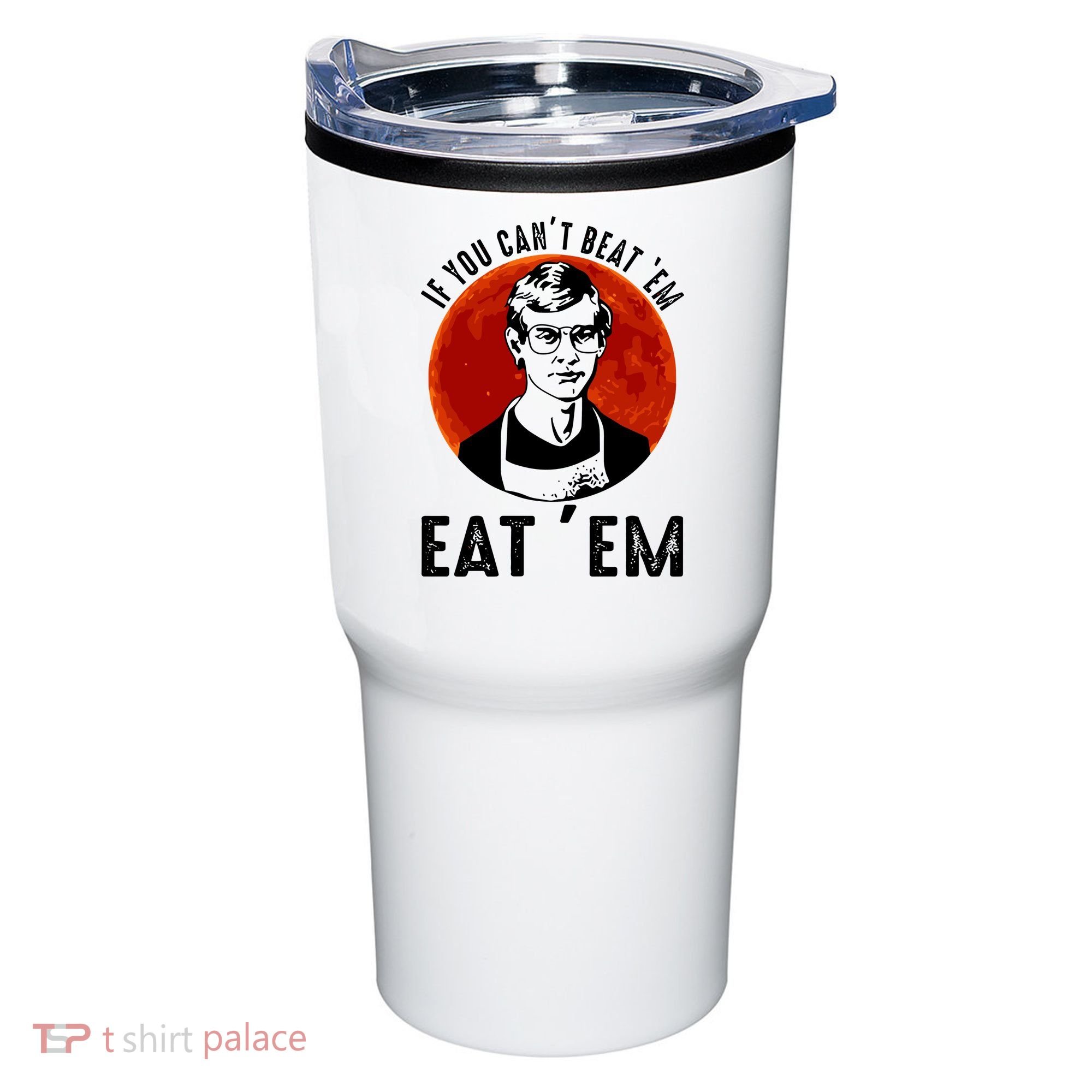 If You Can Beat Em Eat Em Jeffrey Dahmer Tumbler
