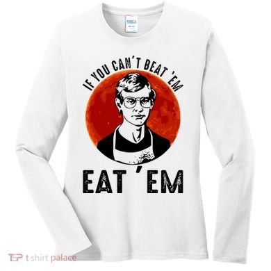 If You Can Beat Em Eat Em Jeffrey Dahmer Women's Long Sleeve Shirt
