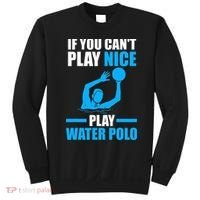 if you can't play nice play water polo swimming Sweatshirt thumb 0