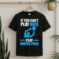 if you can't play nice play water polo swimming T-Shirt thumb 2