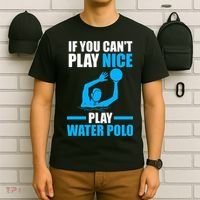 if you can't play nice play water polo swimming T-Shirt thumb 6