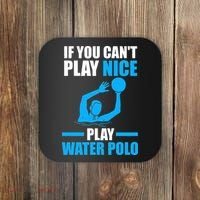 if you can't play nice play water polo swimming Coaster thumb 0