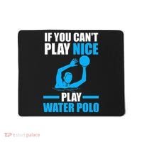 if you can't play nice play water polo swimming Mousepad thumb 0