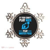 if you can't play nice play water polo swimming Ornament thumb 0