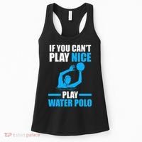 if you can't play nice play water polo swimming Women's Tank Top thumb 0